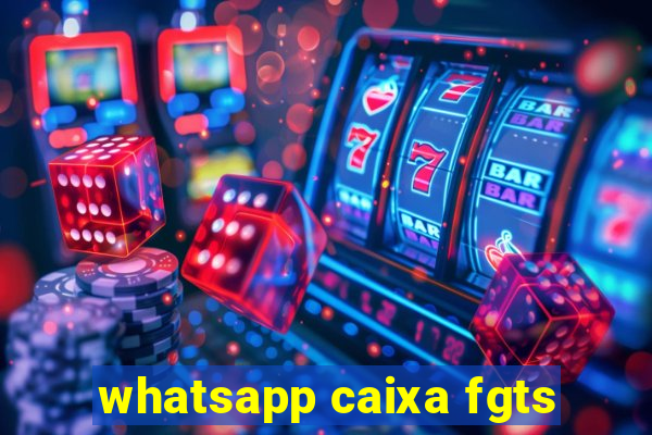 whatsapp caixa fgts